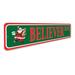 Lizton Sign Shop, Inc Santa Believer Street Aluminum Sign Aluminum in Gray/Green/Red | 4 H x 18 W x 0.04 D in | Wayfair JW0128-A418