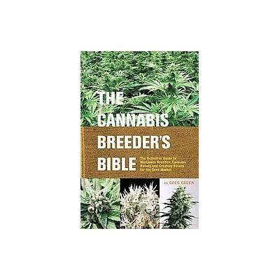 The Cannabis Breeder's Bible by Greg Green (Paperback - Green Candy Pr)