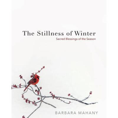 The Stillness Of Winter: Sacred Blessings Of The Season