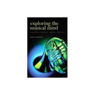 Exploring The Musical Mind by John A. Sloboda (Paperback - Oxford Univ Pr)