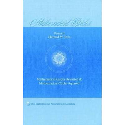 Mathematical Circles: Volume 2, Mathematical Circles Revisited, Mathematical Circles Squared