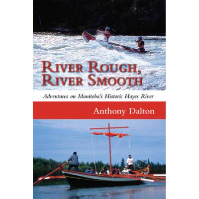 River Rough, River Smooth: Adventures On Manitoba'...