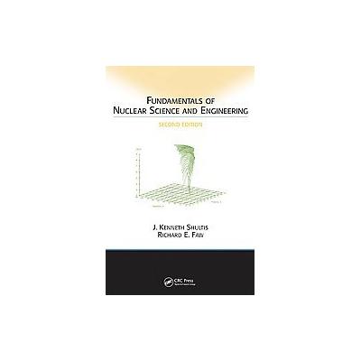 Fundamentals of Nuclear Science and Engineering by Richard E. Faw (Hardcover - CRC Pr I Llc)