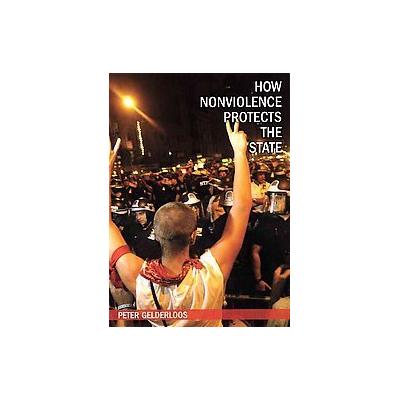 How Nonviolence Protects the State by Peter Gelderloos (Paperback - South End Pr)