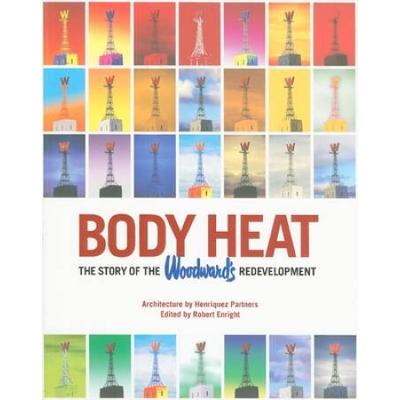 Body Heat: The Story of the Woodward's Redevelopme...