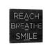 East Urban Home Reach, Breathe, Smile by Sd Graphics Studio - Wrapped Canvas Textual Art Print Canvas in Black/Gray/White | Wayfair