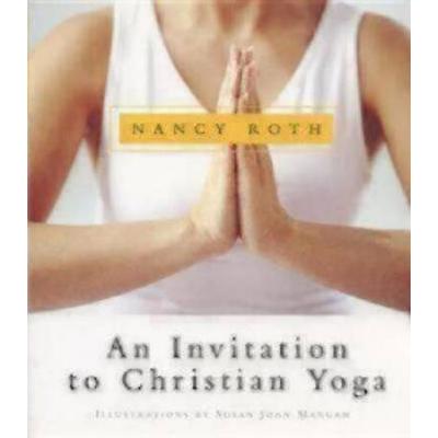 An Invitation To Christian Yoga: With Instructiona...