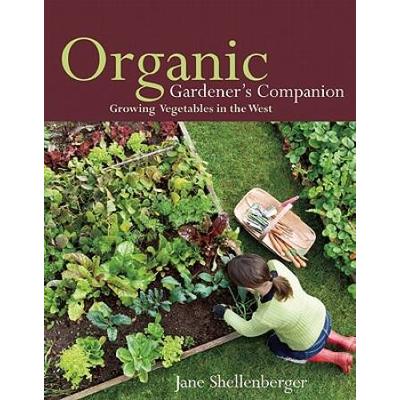 Organic Gardener's Companion: Growing Vegetables In The West