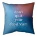 Quotes Multicolor Background Don't Quit Your Daydream Quote Pillow (Indoor/Outdoor)