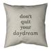 Quotes Handwritten Don't Quit Your Daydream Quote Pillow-Spun Polyester
