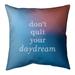 Quotes Multicolor Background Don't Quit Your Daydream Quote Pillow (Indoor/Outdoor)