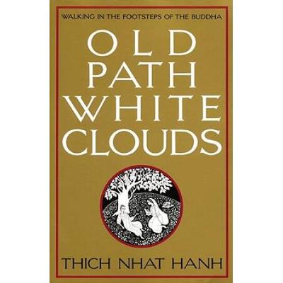 Old Path White Clouds: Walking In The Footsteps Of The Buddha