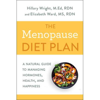 The Menopause Diet Plan: A Natural Guide To Managing Hormones, Health, And Happiness