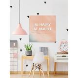 Zoomie Kids Bracamonte Be Happy Be Bright Be You Canvas Art Canvas in Pink | 18 H x 18 W x 1.5 D in | Wayfair 16010DD786FA4A699DDD98EC6AE444A0