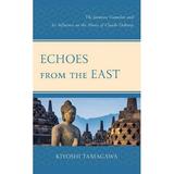 Echoes from the East : The Javanese Gamelan and its Influence on the Music of Claude Debussy (Hardcover)