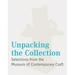 Unpacking the Collection: Selections from the Museum of Contemporary Craft (Paperback)