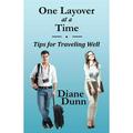 One Layover at a Time : Tips for Traveling Well (Paperback)