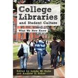 College Libraries and Student Culture : What We Now Know (Paperback)