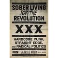 Sober Living for the Revolution: Hardcore Punk Straight Edge and Radical Politics Paperback 1604860510 9781604860511 Kuhn Gabriel