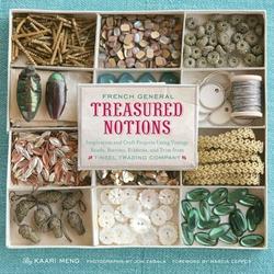 French General: Treasured Notions: Inspiration and Craft Projects Using Vintage Beads Buttons Ribbons and Trim from Tinsel Trading Company (Hardcover)