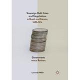 Sovereign Debt Crises and Negotiations in Brazil and Mexico 1888-1914: Governments Versus Bankers (Paperback)