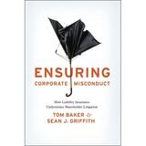 Ensuring Corporate Misconduct : How Liability Insurance Undermines Shareholder Litigation (Hardcover)