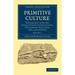 Primitive Culture: Researches Into the Development of Mythology Philosophy Religion Art and Custom (Paperback)