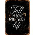 10 x 14 METAL SIGN - Fall In Love With Your Life (Dark Background) - Vintage Rusty Look Metal Sign