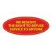 Oval WE RESERVE THE RIGHT TO REFUSE SERVICE TO ANYONE Sign (Red/Yellow) - Medium 2.75x7