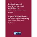 Fachwörterbuch Der Brauerei- Und Abfüllpraxis, Englisch-Deutsch, Deutsch-Englisch. A Practical Dictionary Of Brewing And Bottling, English-German/Germ