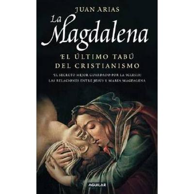 La Magdalena: El Ultimo Tabu Del Cristianismo