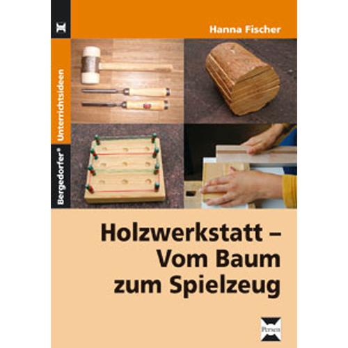 Holzwerkstatt - Vom Baum Zum Spielzeug - Hanna Fischer, Geheftet
