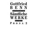 Sämtliche Werke - Stuttgarter Ausgabe. Bd. 4 - Prosa 2 (Sämtliche Werke - Stuttgarter Ausgabe, Bd. 4).Tl.2 - Gottfried Benn, Gebunden