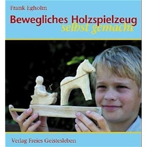 Bewegliches Holzspielzeug Selbst Gemacht - Frank Egholm, Gebunden