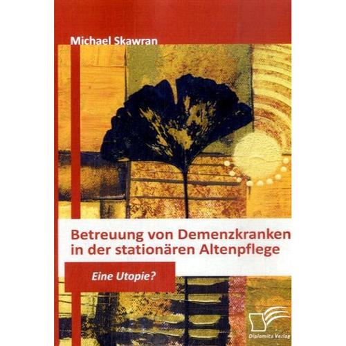 Betreuung von Demenzkranken in der stationären Altenpflege - Michael Skawran, Kartoniert (TB)