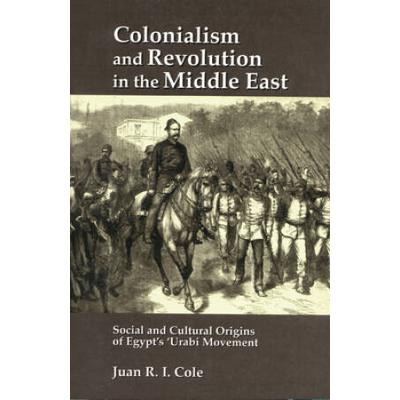 Colonialism & Revolution In the Middle East: Social and Cultural Origins of Egypt's 'Urabi Movement