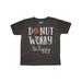 Inktastic Donut Worry Be Happy Toddler Short Sleeve T-Shirt Unisex