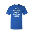 Unisex It's A Beautiful Day To Leave Me Alone Short Sleeve Shirt