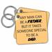 3dRose Any man can be a father but it takes someone special to be a dad - Key Chains, 2.25 by 2.25-inch, set of 2