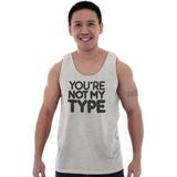 Sassy Adult Tank Top T-Shirt Tees Tshirt Youre Not My Type Dating Single Savage Gift