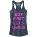 Junior's CHIN UP But First Let's Dance Racerback Tank Top Indigo