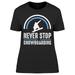 Never Stop Snowboarding Tee Women's -Image by Shutterstock Women's T-shirt