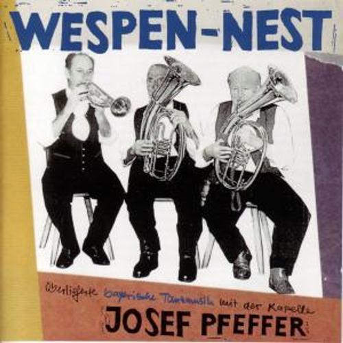 Wespen-Nest - Joef Kapelle Pfeffer, Kapelle Josef Pfeffer. (CD)
