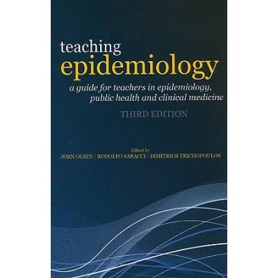 Teaching Epidemiology: A Guide For Teachers In Epidemiology, Public Health And Clinical Medicine