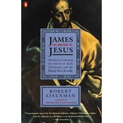 James, The Brother Of Jesus: The Key To Unlocking ...