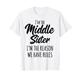 Middle Sister Shirt Funny I Am Reason We Have Rules Sibling T-Shirt