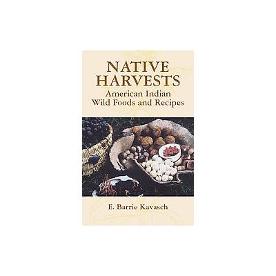 Native Harvests by E. Barrie Kavasch (Paperback - Dover Pubns)
