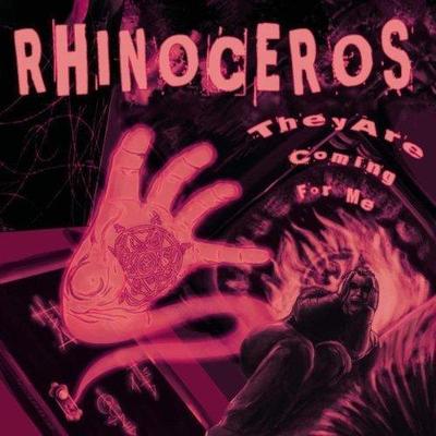 They Are Coming for Me * by Rhinoceros (CD - 02/02/2010)