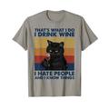 That's What I Do I Drink Wine I Hate People Cats Drink Wine T-Shirt