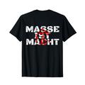 Masse ist Macht Fitness Bar Studio Gym Training Kraft Sport T-Shirt